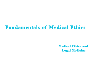 Fundamentals of Medical Ethics