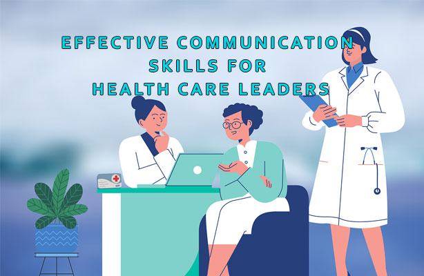 Effective Communication Skills for Health Care Leaders